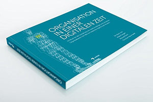 Organisation in einer Digitalen Zeit: Ein Buch für die Gestaltung von reaktionsfähigen und schlanken Organisationen mit Hilfe von skalierten Agile & Lean Mustern